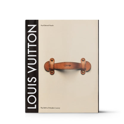 Louis Vuitton: The Birth of Modern Luxury
